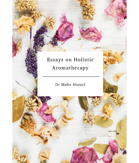 Dr. Malte Hozzel Essays on Holistic Aromatherapy